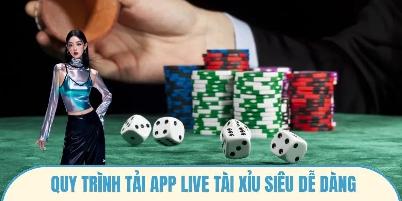 Quy trình tải App live tài xỉu siêu dễ dàng