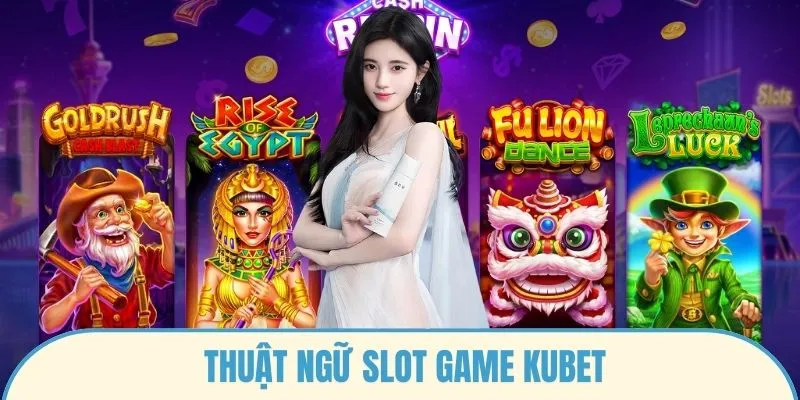 ảnh đại diện thuật ngữ slot game kubet