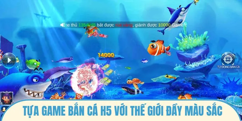 Tựa game bắn cá H5 với thế giới đầy màu sắc