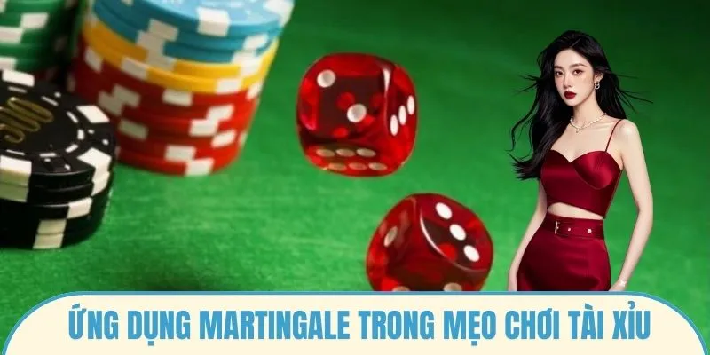 Ứng dụng Martingale trong mẹo chơi tài xỉu