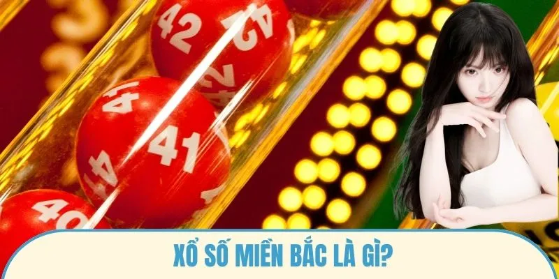 Xổ số miền Bắc là gì?